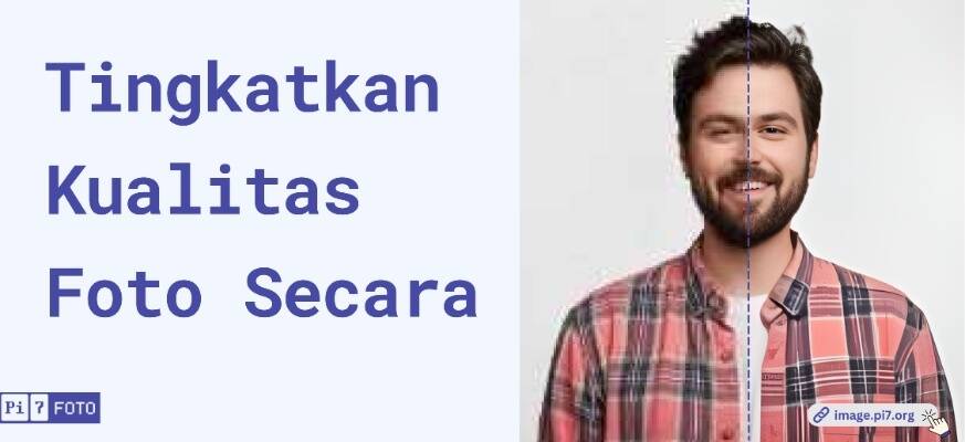 Tingkatkan Kualitas Foto Anda dalam Hitungan Detik Tanpa Ribet